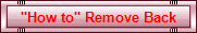 "How to" Remove Back